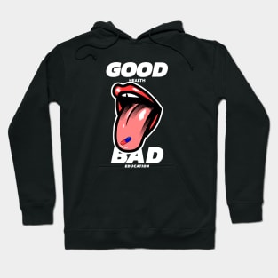 Good For Health Bad For Education Hoodie